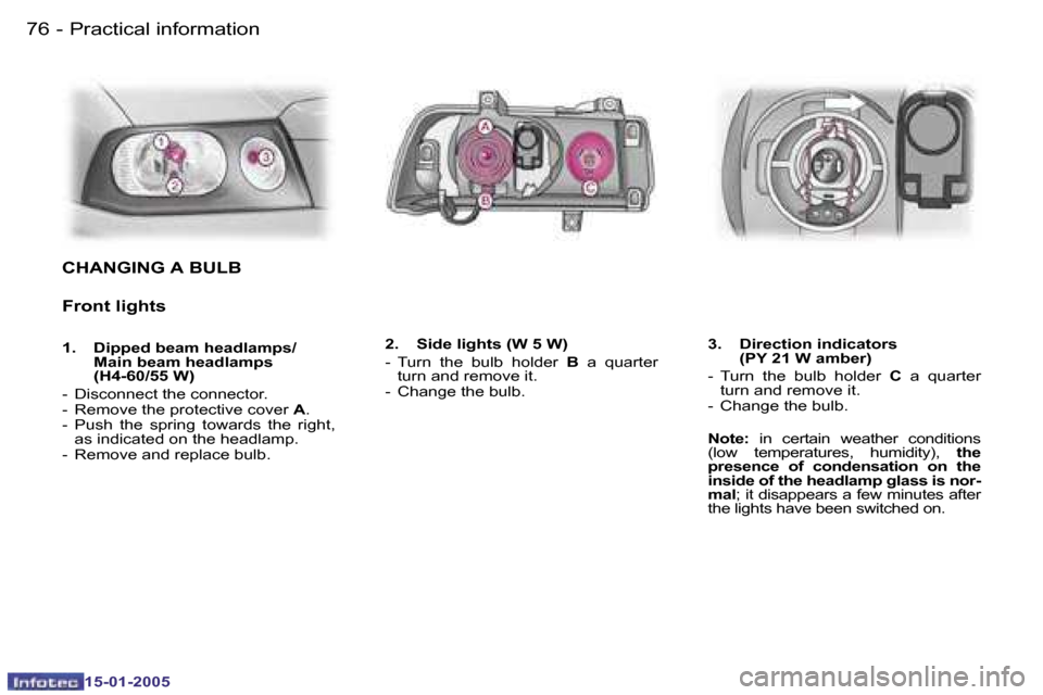 Peugeot Expert 2005  Owners Manual �7�6 �-
�1�5�-�0�1�-�2�0�0�5
�7�7
�-
�1�5�-�0�1�-�2�0�0�5
�C�H�A�N�G�I�N�G� �A� �B�U�L�B
�F�r�o�n�t� �l�i�g�h�t�s
�1�.�  �D�i�p�p�e�d� �b�e�a�m� �h�e�a�d�l�a�m�p�s�/� 
�M�a�i�n� �b�e�a�m� �h�e�a�d�l�a