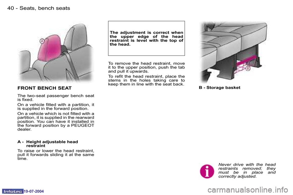 Peugeot Expert 2004  Owners Manual �4�0 �-
�1�9�-�0�7�-�2�0�0�4
�4�1
�-
�1�9�-�0�7�-�2�0�0�4
�S�e�a�t�s�,� �b�e�n�c�h� �s�e�a�t�s
�F�R�O�N�T� �B�E�N�C�H� �S�E�A�T
�T�h�e�  �t�w�o�-�s�e�a�t�  �p�a�s�s�e�n�g�e�r�  �b�e�n�c�h�  �s�e�a�t� 