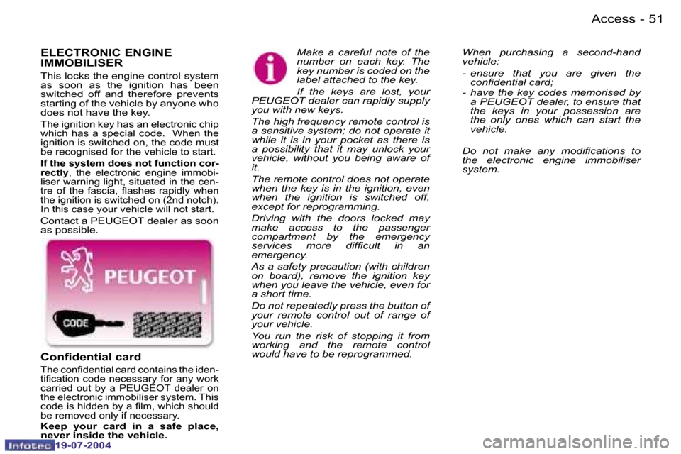 Peugeot Expert 2004  Owners Manual �5�0 �-
�1�9�-�0�7�-�2�0�0�4
�5�1
�-
�1�9�-�0�7�-�2�0�0�4
�A�c�c�e�s�s
�E�L�E�C�T�R�O�N�I�C� �E�N�G�I�N�E�  
�I�M�M�O�B�I�L�I�S�E�R
�T�h�i�s� �l�o�c�k�s� �t�h�e� �e�n�g�i�n�e� �c�o�n�t�r�o�l� �s�y�s�t