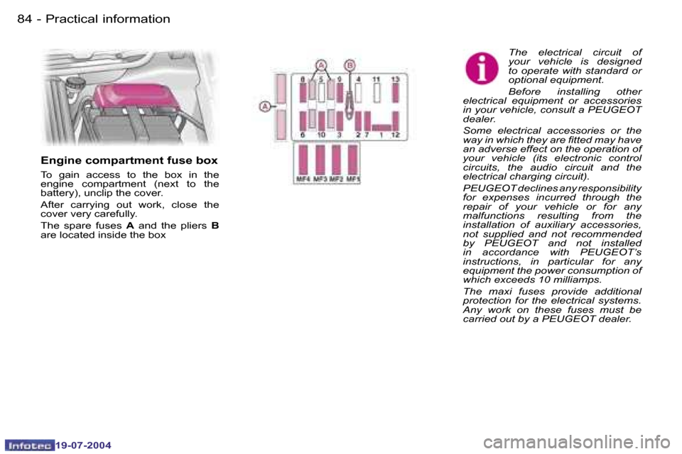 Peugeot Expert 2004  Owners Manual �8�4 �-
�1�9�-�0�7�-�2�0�0�4
�8�5
�-
�1�9�-�0�7�-�2�0�0�4
�P�r�a�c�t�i�c�a�l� �i�n�f�o�r�m�a�t�i�o�n
�T�h�e�  �e�l�e�c�t�r�i�c�a�l�  �c�i�r�c�u�i�t�  �o�f�  
�y�o�u�r�  �v�e�h�i�c�l�e�  �i�s�  �d�e�s�