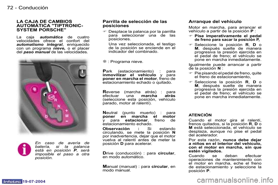 Peugeot Expert 2004  Manual del propietario (in Spanish) �7�2 �-
�1�9�-�0�7�-�2�0�0�4
�7�3
�-
�1�9�-�0�7�-�2�0�0�4
�C�o�n�d�u�c�c�i�ó�n
�E�n�  �c�a�s�o�  �d�e�  �a�v�e�r�í�a�  �d�e�  
�b�a�t�e�r�í�a�,�  �s�i�  �l�a�  �p�a�l�a�n�c�a� 
�e�s�t�á�  �e�n�  �