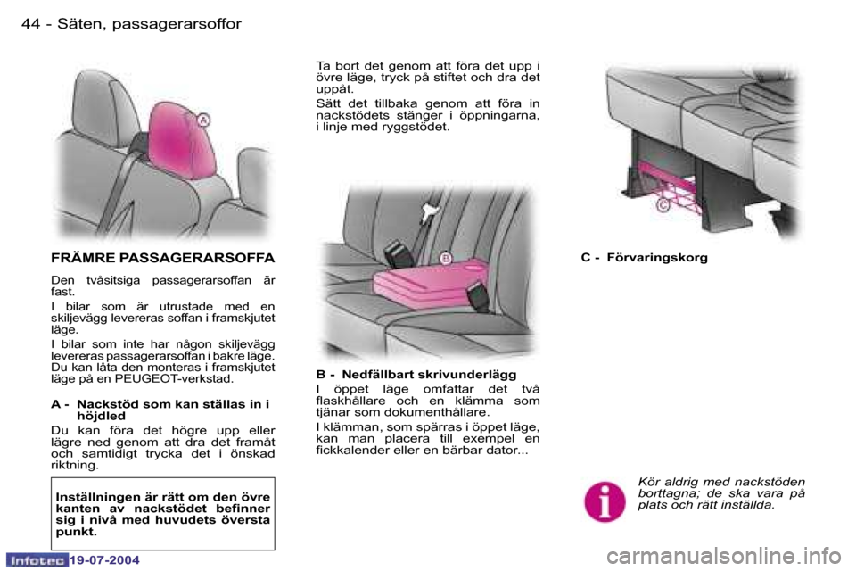 Peugeot Expert 2004  Ägarmanual (in Swedish) �4�4 �-
�1�9�-�0�7�-�2�0�0�4
�4�5
�-
�1�9�-�0�7�-�2�0�0�4
�S�ä�t�e�n�,� �p�a�s�s�a�g�e�r�a�r�s�o�f�f�o�r
�F�R�Ä�M�R�E� �P�A�S�S�A�G�E�R�A�R�S�O�F�F�A
�D�e�n�  �t�v�å�s�i�t�s�i�g�a�  �p�a�s�s�a�g�e�