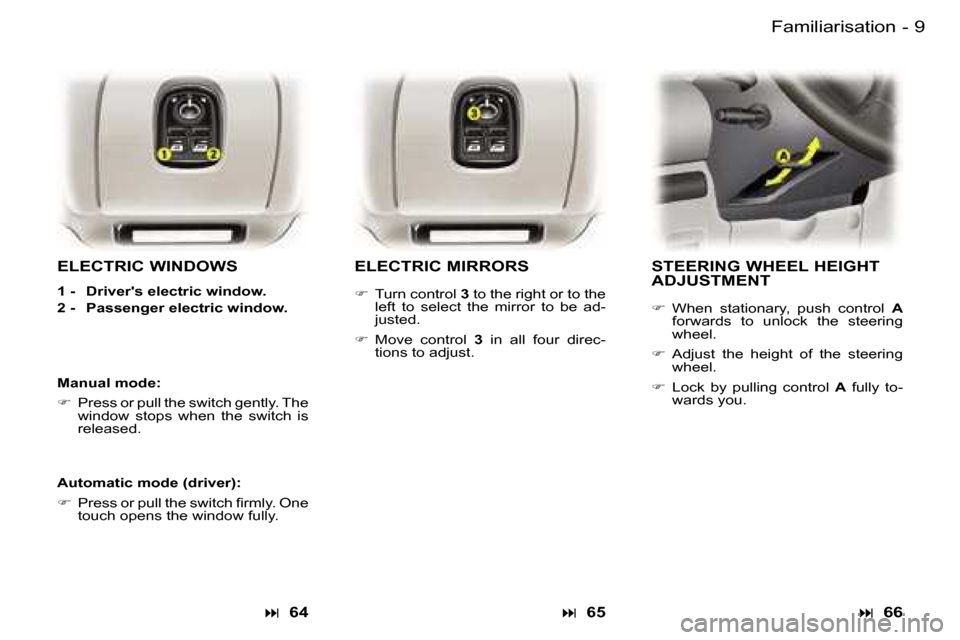 Peugeot Expert Dag 2006  Owners Manual �9
�-
�E�L�E�C�T�R�I�C� �W�I�N�D�O�W�S
�1� �-�  �D�r�i�v�e�r��s� �e�l�e�c�t�r�i�c� �w�i�n�d�o�w�. 
�2� �-�  �P�a�s�s�e�n�g�e�r� �e�l�e�c�t�r�i�c� �w�i�n�d�o�w�.
�E�L�E�C�T�R�I�C� �M�I�R�R�O�R�S
� 