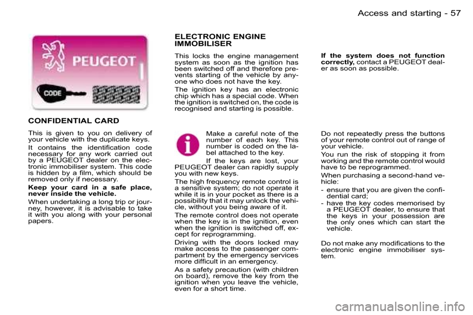 Peugeot Expert Dag 2006  Owners Manual �5�7�A�c�c�e�s�s� �a�n�d� �s�t�a�r�t�i�n�g�-
�E�L�E�C�T�R�O�N�I�C� �E�N�G�I�N�E�  
�I�M�M�O�B�I�L�I�S�E�R
�T�h�i�s�  �l�o�c�k�s�  �t�h�e�  �e�n�g�i�n�e�  �m�a�n�a�g�e�m�e�n�t�  
�s�y�s�t�e�m�  �a�s�  