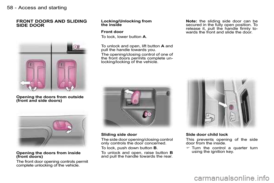 Peugeot Expert Dag 2006  Owners Manual �A�c�c�e�s�s� �a�n�d� �s�t�a�r�t�i�n�g�5�8 �-
�F�R�O�N�T� �D�O�O�R�S� �A�N�D� �S�L�I�D�I�N�G�  
�S�I�D�E� �D�O�O�R
�O�p�e�n�i�n�g� �t�h�e� �d�o�o�r�s� �f�r�o�m� �o�u�t�s�i�d�e�  
�(�f�r�o�n�t� �a�n�d�