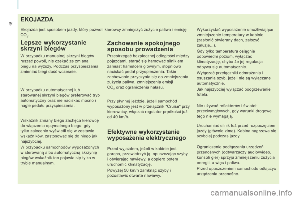 Peugeot Expert Tepee 2014 Instrukcja Obsługi (in Polish) 18 E K O J A Z D A
Ekojazda jest sposobem jazdy, który pozwoli kierowcy zmniejszyć zużycie paliwa i emisję
CO
2.
Lepsze wykorzystanie
skrzyni biegów Peugeot Expert Tepee 2014 Instrukcja Obsługi (in Polish) 18 E K O J A Z D A
Ekojazda jest sposobem jazdy, który pozwoli kierowcy zmniejszyć zużycie paliwa i emisję
CO
2.
Lepsze wykorzystanie
skrzyni biegów