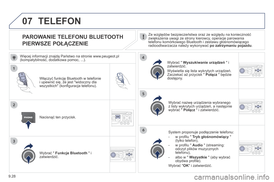Peugeot Expert Tepee 2014 Instrukcja Obsługi (in Polish) 9.28
07
PAROWANIE TELEFONU BLUETOOTH
PIERWSZE POŁĄCZENIE
Ze względów bezpieczeństwa oraz ze względu na konieczność zwiększenia uwagi ze strony kierowcy, operacje parowania te Peugeot Expert Tepee 2014 Instrukcja Obsługi (in Polish) 9.28
07
PAROWANIE TELEFONU BLUETOOTH
PIERWSZE POŁĄCZENIE
Ze względów bezpieczeństwa oraz ze względu na konieczność zwiększenia uwagi ze strony kierowcy, operacje parowania te