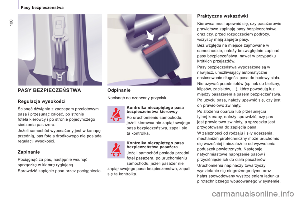 Peugeot Expert Tepee 2013 Instrukcja Obsługi (in Polish) 100
Pasy bezpieczeństwa
Regulacja wysokości
Ścisnąć dźwignię z zaczepem przelotowym
pasa i przesunąć całość, po stronie
fotela kierowcy i po stronie pojedynczego
siedzeni Peugeot Expert Tepee 2013 Instrukcja Obsługi (in Polish) 100
Pasy bezpieczeństwa
Regulacja wysokości
Ścisnąć dźwignię z zaczepem przelotowym
pasa i przesunąć całość, po stronie
fotela kierowcy i po stronie pojedynczego
siedzeni