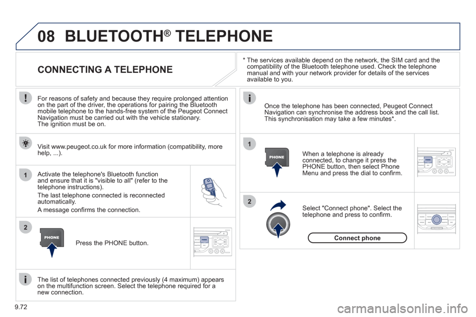Peugeot Expert Tepee 2012 Owners Manual 9.72
08
1
2
2
1
*
The services available depend on the network, the SIM card and the compatibility of the Bluetooth telephone used. Check the telephone manual and with your network provider fo Peugeot Expert Tepee 2012 Owners Manual 9.72
08
1
2
2
1
*
The services available depend on the network, the SIM card and the compatibility of the Bluetooth telephone used. Check the telephone manual and with your network provider fo