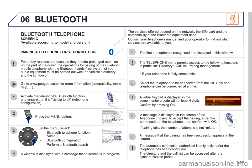 Peugeot Expert Tepee 2012 Owners Manual 9.95
06
1
2
3
4
5
6
7
8
9
MENU
OK
For safety reasons and because they require prolonged attentionon the part of the driver, the operations for pairing of the Bluetooth mobile telephone with the Bl Peugeot Expert Tepee 2012 Owners Manual 9.95
06
1
2
3
4
5
6
7
8
9
MENU
OK
For safety reasons and because they require prolonged attentionon the part of the driver, the operations for pairing of the Bluetooth mobile telephone with the Bl