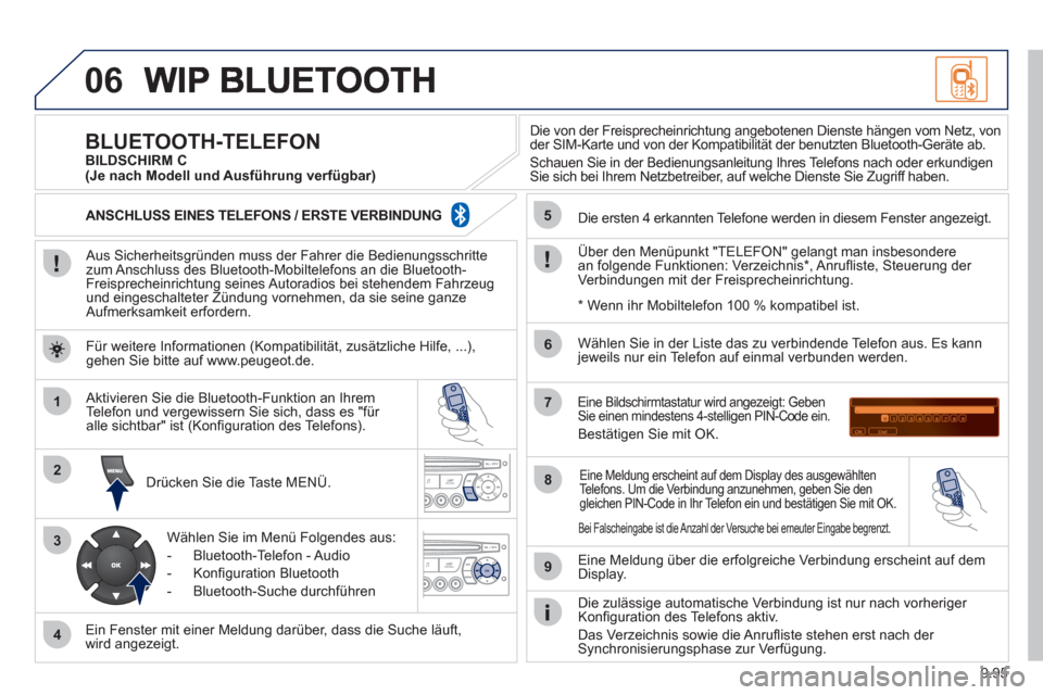 Peugeot Expert Tepee 2012 Betriebsanleitung (in German) 9.95
06
1
2
3
4
5
6
7
8
9
MENU
OK
Aus Sicherheitsgründen muss der Fahrer die Bedienungsschrittezum Anschluss des Bluetooth-Mobiltelefons an die Bluetooth-Freisprecheinrichtung seines Autoradios b Peugeot Expert Tepee 2012 Betriebsanleitung (in German) 9.95
06
1
2
3
4
5
6
7
8
9
MENU
OK
Aus Sicherheitsgründen muss der Fahrer die Bedienungsschrittezum Anschluss des Bluetooth-Mobiltelefons an die Bluetooth-Freisprecheinrichtung seines Autoradios b