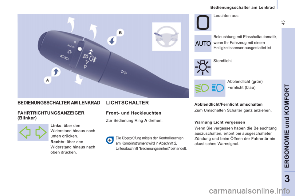 Peugeot Expert Tepee 2012  Betriebsanleitung (in German)  45
Bedienungsschalter am Lenkrad  
 
ERGONOMIE und KOMFOR
T
3
 
 
Abblendlicht/Fernlicht umschalten 
  Zum Umschalten Schalter ganz anziehen.     Beleuchtung mit Einschaltautomatik,  
wenn Ihr Fahrze