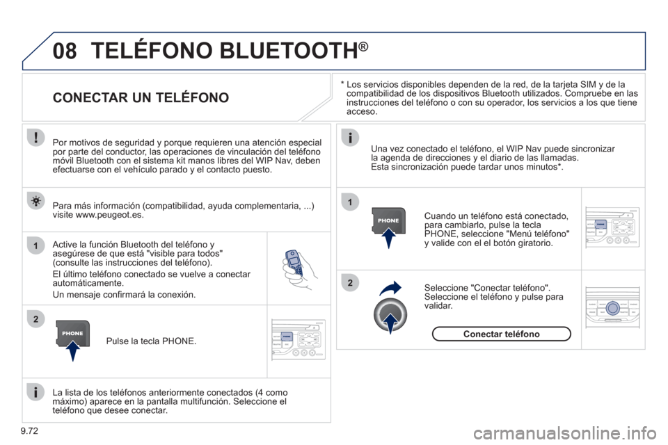 Peugeot Expert Tepee 2012 Manual del propietario (in Spanish) 9.72
08
1
2
2
1
*
Los servicios disponibles dependen de la red, de la tarjeta SIM y de lacompatibilidad de los dispositivos Bluetooth utilizados. Compruebe en las
instrucciones del teléfono o Peugeot Expert Tepee 2012 Manual del propietario (in Spanish) 9.72
08
1
2
2
1
*
Los servicios disponibles dependen de la red, de la tarjeta SIM y de lacompatibilidad de los dispositivos Bluetooth utilizados. Compruebe en las
instrucciones del teléfono o