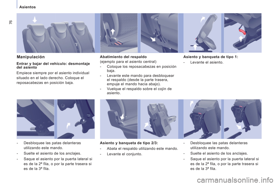 Peugeot Expert Tepee 2012 Manual del propietario (in Spanish) 76
Asientos
Manipulación
Abatimiento del respaldo
(ejemplo para el asiento central)
- Coloque los reposacabezas en posición
baja.
- Levante este mando para desbloquear
e Peugeot Expert Tepee 2012 Manual del propietario (in Spanish) 76
Asientos
Manipulación
Abatimiento del respaldo
(ejemplo para el asiento central)
- Coloque los reposacabezas en posición
baja.
- Levante este mando para desbloquear
e