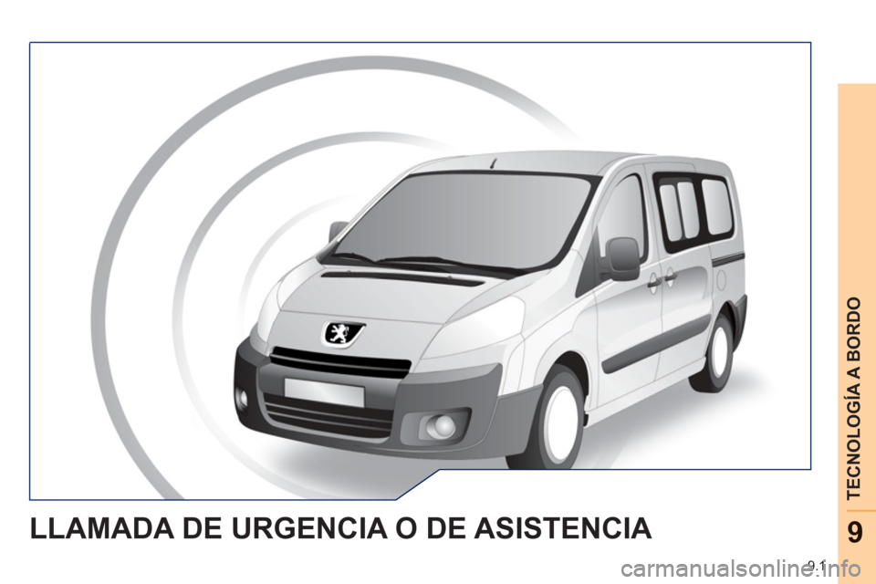 Peugeot Expert Tepee 2011  Manual del propietario (in Spanish) 9.1
TECNOLOGÍA A BORDO
9LLAMADA DE URGENCIA O DE ASISTENCIA  