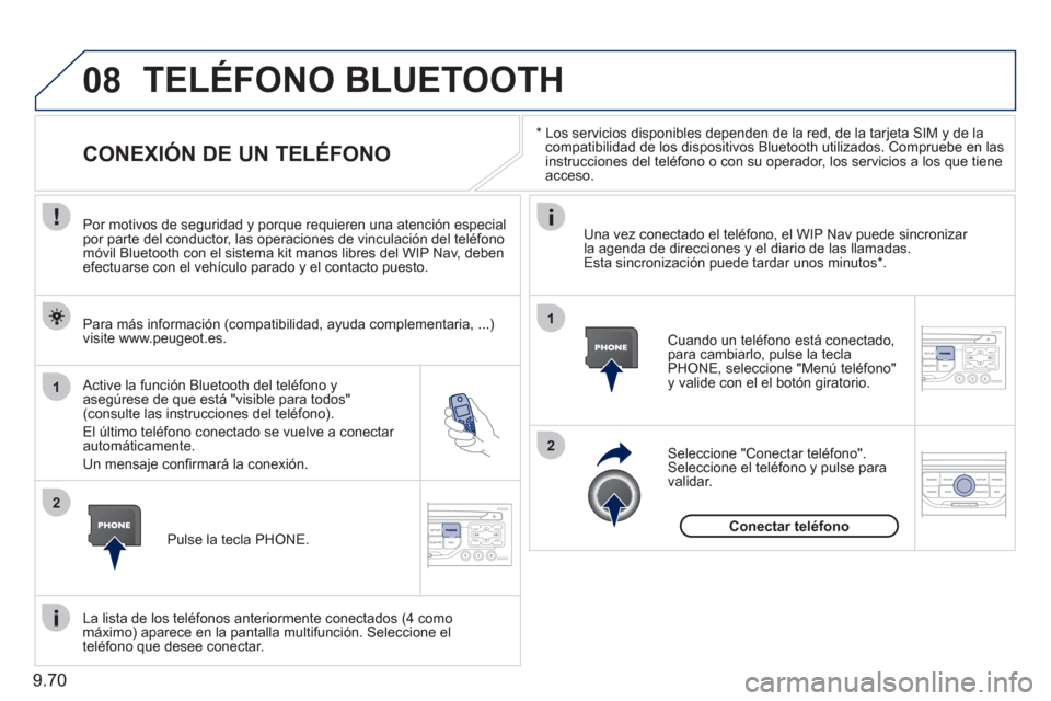 Peugeot Expert Tepee 2011 Manual del propietario (in Spanish) 9.70
08
1
2
2
1
*
Los servicios disponibles dependen de la red, de la tarjeta SIM y de lacompatibilidad de los dispositivos Bluetooth utilizados. Compruebe en las
instrucciones del teléfono o Peugeot Expert Tepee 2011 Manual del propietario (in Spanish) 9.70
08
1
2
2
1
*
Los servicios disponibles dependen de la red, de la tarjeta SIM y de lacompatibilidad de los dispositivos Bluetooth utilizados. Compruebe en las
instrucciones del teléfono o