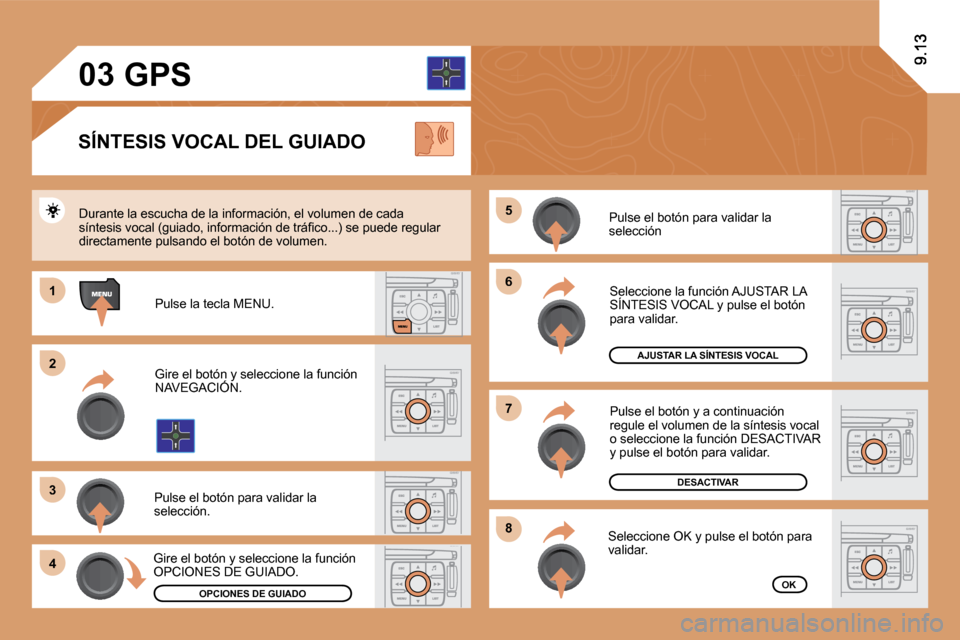 Peugeot Expert Tepee 2010  Manual del propietario (in Spanish) �6�6
�8�8
�7�7
�5�5
11
�2�2
�3�3
�4�4
�0�3
 Pulse el botón para validar la selección 
�A�J�U�S�T�A�R� �L�A� �S�Í�N�T�E�S�I�S� �V�O�C�A�L
�D�E�S�A�C�T�I�V�A�R
OK
 Seleccione la función AJUSTAR LA S