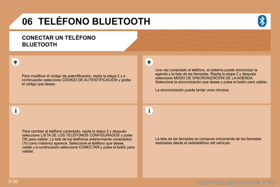 Peugeot Expert Tepee 2010  Manual del propietario (in Spanish) 9.30 
�0�6
� �P�a�r�a� �m�o�d�i�ﬁ� �c�a�r� �e�l� �c�ó�d�i�g�o� �d�e� �a�u�t�e�n�t�i�ﬁ� �c�a�c�i�ó�n�,� �r�e�p�i�t�a� �l�a� �e�t�a�p�a� �2� �y� �a� continuación seleccione CÓDIGO DE AUTENTIFICA