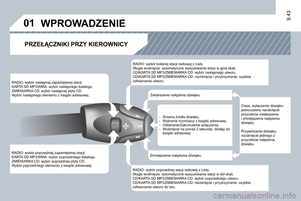 Peugeot Expert Tepee 2009  Instrukcja Obsługi (in Polish) 01
�9�.�4�3
� �R�A�D�I�O�:� �w�y�b�ó�r� �p�o�p�r�z�e�d�n�i�e�j� �z�a�p�a�m�i�t�a�n�e�j� �s�t�a�c�j�i�.� � �K�A�R�T�A� �S�D� �M�P�3�/�W�M�A�:� �w�y�b�ó�r� �p�o�p�r�z�e�d�n�i�e�g�o� �k�a�t�a�l�o�g�u