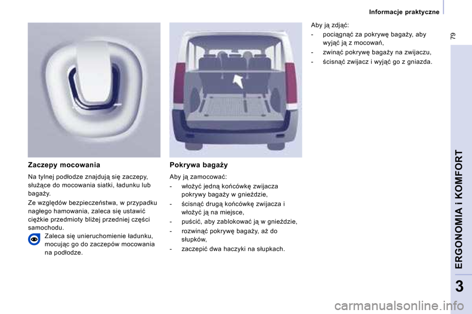 Peugeot Expert Tepee 2008.5  Instrukcja Obsługi (in Polish)  79
� � � �I�n�f�o�r�m�a�c�j�e�  �p�r�a�k�t�y�c�z�n�e� � � 
�E�R�G�O�N�O�M�I�A� �i� �K�O�M�F�O�R�T
3
� � �P�o�k�r�y�w�a�  �b�a�g�aG�y� 
� �A�b�y� �j"� �z�a�m�o�c�o�w�a�ć�:�  
� � � �-� �  �w�ł�oG