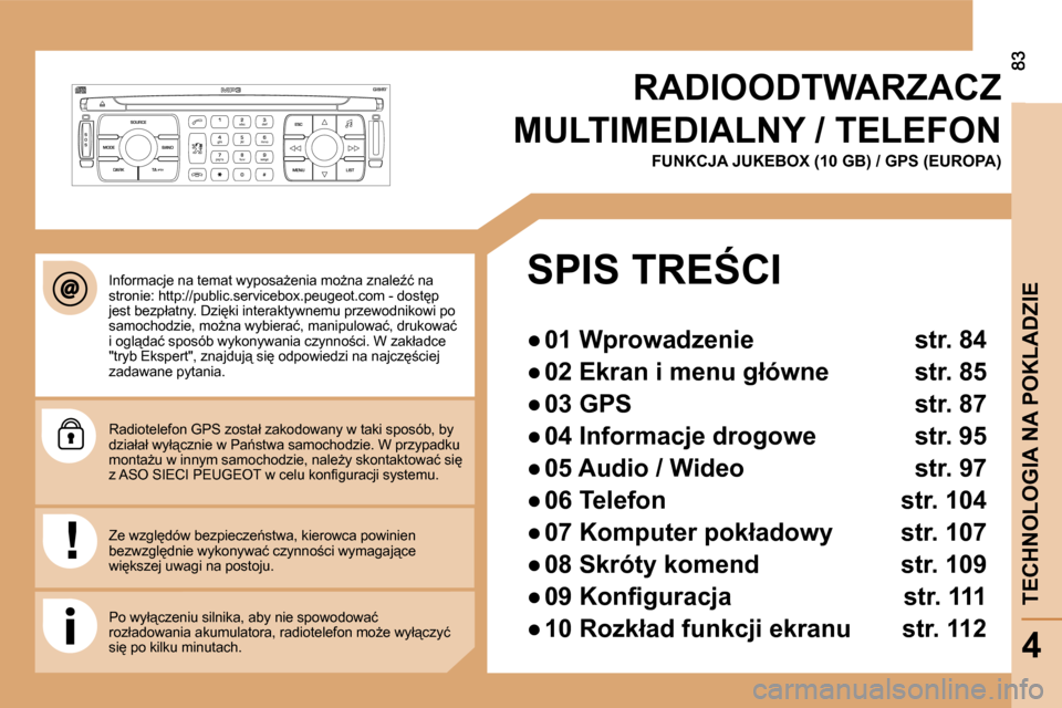Peugeot Expert Tepee 2008.5  Instrukcja Obsługi (in Polish) S
O S SOURCE
MODE BAND ESC
2
abc
5
jkl
8
tuv 3
def
6
mno
9
wxyz
1 4
ghi
7
pqrs
0 # MENU LIST
TA 
PTY
DARK
83
� � �I�n�f�o�r�m�a�c�j�e� �n�a� �t�e�m�a�t� �w�y�p�o�s�aG�e�n�i�a� �m�oG�n�a� �z�n�a�l�e