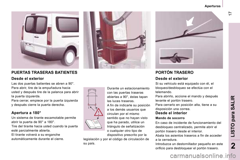Peugeot Expert Tepee 2007  Manual del propietario (in Spanish) � �1�7
�2
�P�U�E�R�T�A�S� �T�R�A�S�E�R�A�S� �B�A�T�I�E�N�T�E�S
�D�e�s�d�e� �e�l� �e�x�t�e�r�i�o�r
�L�a�s� �d�o�s� �p�u�e�r�t�a�s� �b�a�t�i�e�n�t�e�s� �s�e� �a�b�r�e�n� �a� �9�0�°�. 
�P�a�r�a� �a�b�r�