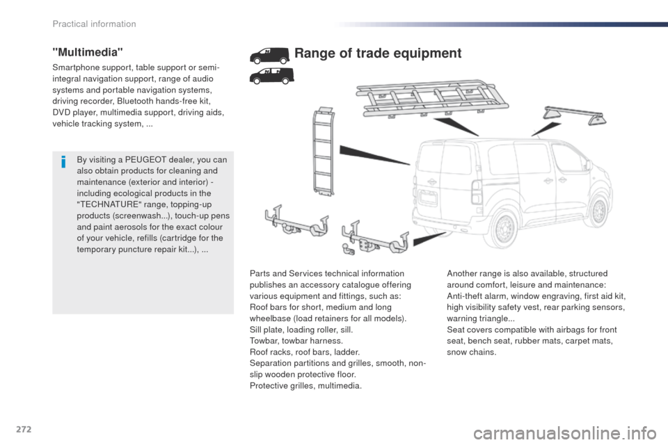 Peugeot Expert VU 2016  Owners Manual - RHD (UK, Australia) 272
By visiting a Peugeot  dealer, you can 
also obtain products for cleaning and 
maintenance (exterior and interior)
 

- 
including ecological products in the 
"
t

e
C
 HNA
t
 u
Re" r
 ange, toppi
