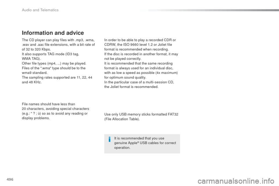 Peugeot Expert VU 2016 Owners Manual - RHD (UK, Australia) 496
the CD player can play files with .mp3, .wma,
.wav and .aac file extensions, with a bit rate of
of 32 to 320 Kbps.
It also supports t
Ag
mode (ID3 tag,
W M A
t A
g)
.
ot
her file types ( Peugeot Expert VU 2016 Owners Manual - RHD (UK, Australia) 496
the CD player can play files with .mp3, .wma,
.wav and .aac file extensions, with a bit rate of
of 32 to 320 Kbps.
It also supports t
Ag
mode (ID3 tag,
W M A
t A
g)
.
ot
her file types (