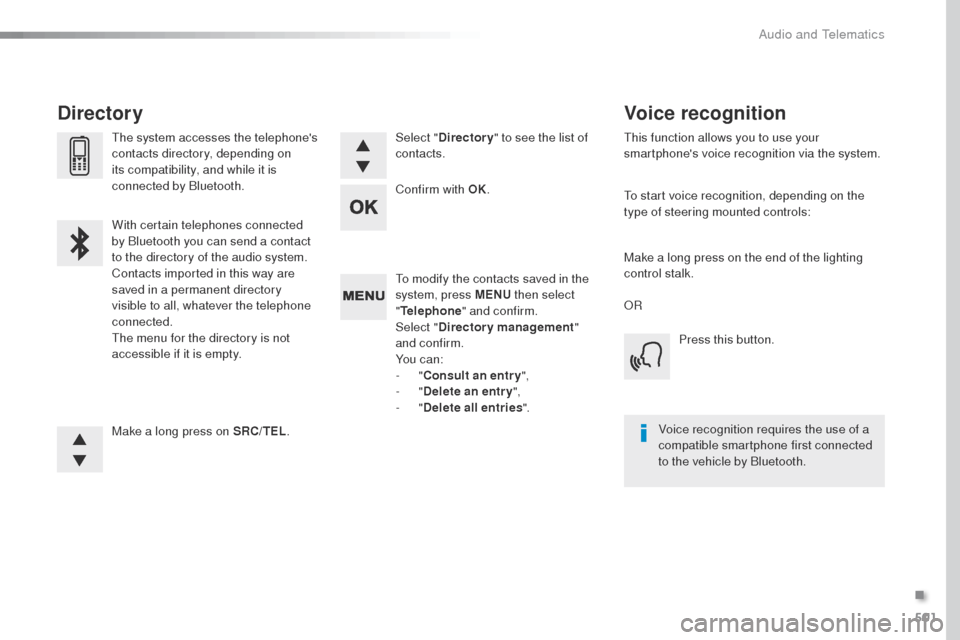 Peugeot Expert VU 2016 Owners Manual - RHD (UK, Australia) 501
to modify the contacts saved in the
system, press MENU then select
" Telephone " and confirm.
Select " Directory management "
and confirm.
Yo u c a n :
-
"Consult an entr y ",
-
"Delete an Peugeot Expert VU 2016 Owners Manual - RHD (UK, Australia) 501
to modify the contacts saved in the
system, press MENU then select
" Telephone " and confirm.
Select " Directory management "
and confirm.
Yo u c a n :
-
"Consult an entr y ",
-
"Delete an