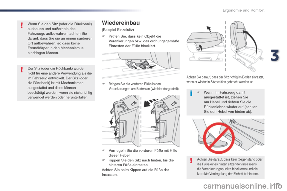 Peugeot Expert VU 2016  Betriebsanleitung (in German) 115
Expert_de_Chap03_ergonomie-et-confort_ed01-2016
F Verriegeln Sie die vorderen Füße mit Hilfe dieser Hebel.
F
 
K
 ippen Sie den Sitz nach hinten, bis die 
hinteren Füße einrasten.
Achten Sie b