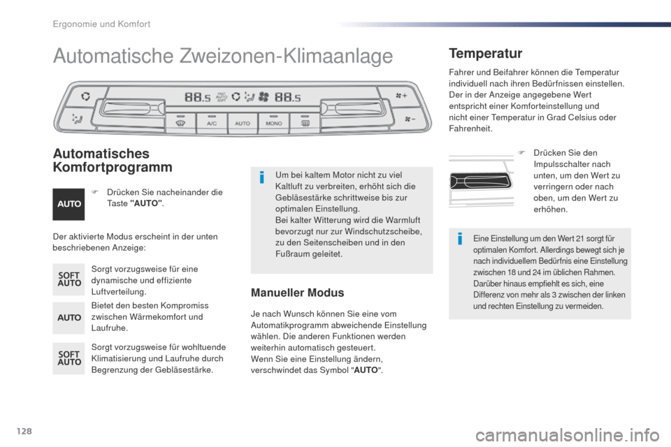 Peugeot Expert VU 2016  Betriebsanleitung (in German) 128
Expert_de_Chap03_ergonomie-et-confort_ed01-2016
Eine Einstellung um den Wert 21 sorgt für 
optimalen Komfort. Allerdings bewegt sich je 
nach individuellem Bedürfnis eine Einstellung 
zwischen 1