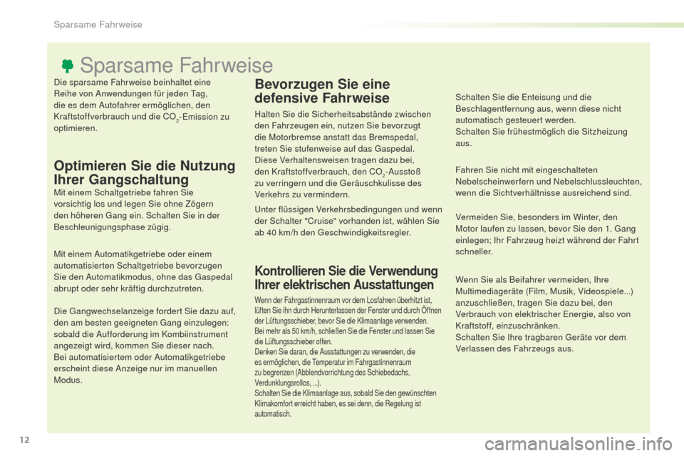 Peugeot Expert VU 2016 Betriebsanleitung (in German) Expert_de_Chap00c_eco-conduite_ed01-2016
Die sparsame Fahrweise beinhaltet eine
Reihe von Anwendungen für jeden ta g,
die es dem Autofahrer ermöglichen, den
Kraftstoffverbrauch und die CO
2-Emiss Peugeot Expert VU 2016 Betriebsanleitung (in German) Expert_de_Chap00c_eco-conduite_ed01-2016
Die sparsame Fahrweise beinhaltet eine
Reihe von Anwendungen für jeden ta g,
die es dem Autofahrer ermöglichen, den
Kraftstoffverbrauch und die CO
2-Emiss
