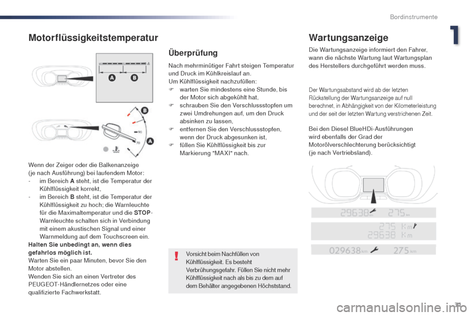 Peugeot Expert VU 2016 Betriebsanleitung (in German) 31
Expert_de_Chap01_instruments-de-bord_ed01-2016
Wenn der Zeiger oder die Balkenanzeige
(je nach Ausführung) bei laufendem Motor:
-
i
m Bereich A steht, ist die t
e
mperatur der
Kühlflüssig Peugeot Expert VU 2016 Betriebsanleitung (in German) 31
Expert_de_Chap01_instruments-de-bord_ed01-2016
Wenn der Zeiger oder die Balkenanzeige
(je nach Ausführung) bei laufendem Motor:
-
i
m Bereich A steht, ist die t
e
mperatur der
Kühlflüssig