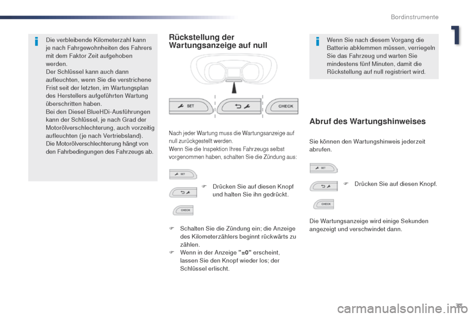 Peugeot Expert VU 2016 Betriebsanleitung (in German) 33
Expert_de_Chap01_instruments-de-bord_ed01-2016
Die verbleibende Kilometerzahl kann
je nach Fahrgewohnheiten des Fahrers
mit dem Faktor Zeit aufgehoben
werden.
Der Schlüssel kann auch dann
aufl Peugeot Expert VU 2016 Betriebsanleitung (in German) 33
Expert_de_Chap01_instruments-de-bord_ed01-2016
Die verbleibende Kilometerzahl kann
je nach Fahrgewohnheiten des Fahrers
mit dem Faktor Zeit aufgehoben
werden.
Der Schlüssel kann auch dann
aufl