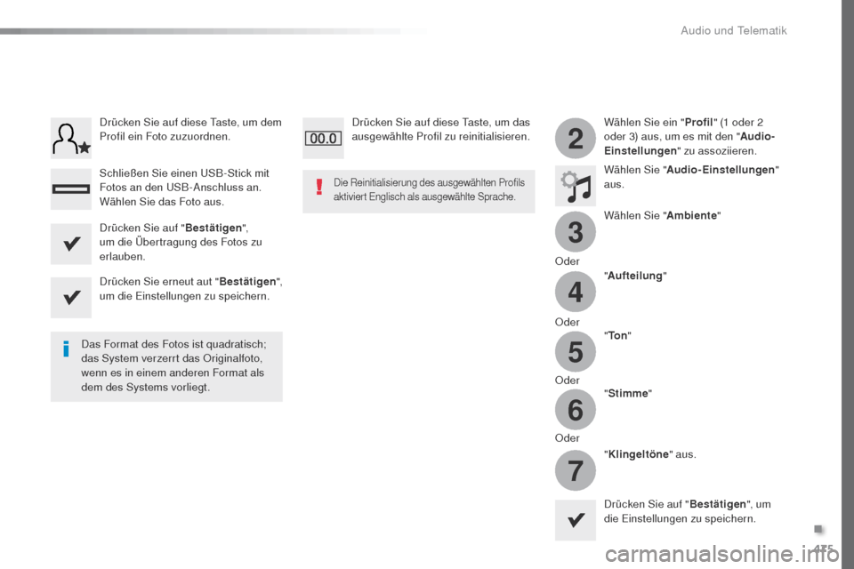 Peugeot Expert VU 2016  Betriebsanleitung (in German) 475
3
2
4
5
6
7
Expert_de_Chap10c_RCC-1_ed01-2016
Wählen Sie ein "Profil" (1 oder 2 
oder 3) aus, um es mit den " Audio-
Einstellungen " zu assoziieren.
Wählen Sie " Audio-Einstellungen " 
aus.
Wäh