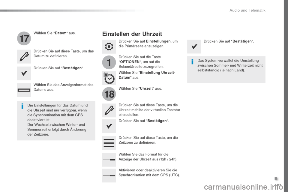 Peugeot Expert VU 2016  Betriebsanleitung (in German) 477
1
17
18
Expert_de_Chap10c_RCC-1_ed01-2016
Drücken Sie auf Einstellungen, um 
die Primärseite anzuzeigen.
Drücken Sie auf die 
t
a
 ste 
" OPTIONEN ", um auf die 
Sekundärseite zuzugreifen.
Wä