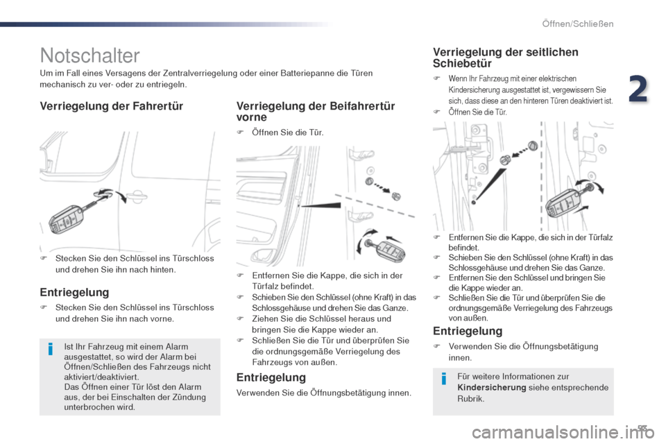 Peugeot Expert VU 2016 Betriebsanleitung (in German) 53
Expert_de_Chap02_ouvertures_ed01-2016
Notschalter
Verriegelung der Fahrertür Verriegelung der Beifahrertür vorne
F Öffnen Sie die tü r.
um
im Fall eines Versagens der Zentralverriegelung oder Peugeot Expert VU 2016 Betriebsanleitung (in German) 53
Expert_de_Chap02_ouvertures_ed01-2016
Notschalter
Verriegelung der Fahrertür Verriegelung der Beifahrertür vorne
F Öffnen Sie die tü r.
um
im Fall eines Versagens der Zentralverriegelung oder