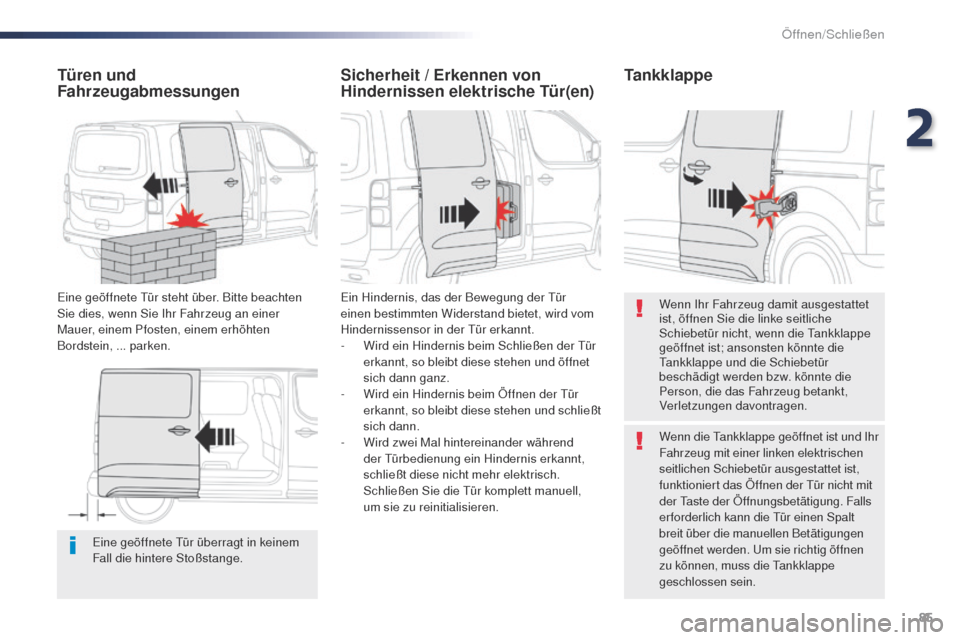 Peugeot Expert VU 2016 Betriebsanleitung (in German) 85
Expert_de_Chap02_ouvertures_ed01-2016
Eine geöffnete tür überragt in keinem
Fall die hintere Stoßstange.
Türen und
Fahrzeugabmessungen
Eine geöffnete tü r steht über. Bitte beachten
Sie Peugeot Expert VU 2016 Betriebsanleitung (in German) 85
Expert_de_Chap02_ouvertures_ed01-2016
Eine geöffnete tür überragt in keinem
Fall die hintere Stoßstange.
Türen und
Fahrzeugabmessungen
Eine geöffnete tü r steht über. Bitte beachten
Sie