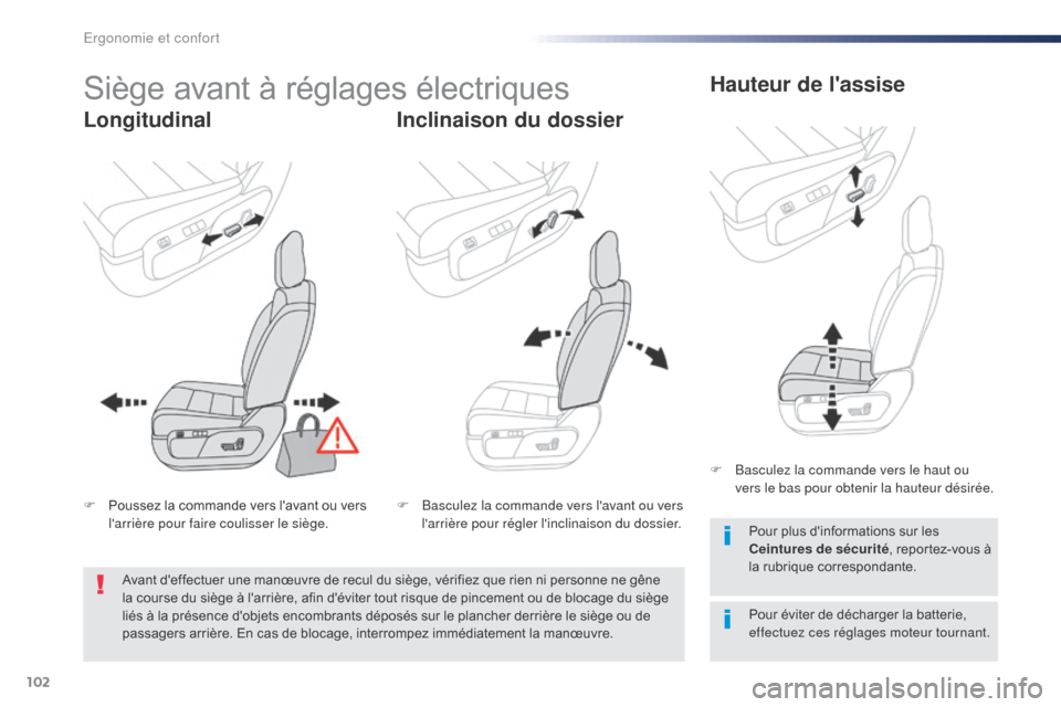 Peugeot Expert VU 2016  Manuel du propriétaire (in French) 102
Siège avant à réglages électriques
LongitudinalInclinaison du dossierHauteur de lassise
Pour éviter de décharger la batterie, 
effectuez ces réglages moteur tournant. Pour plus dinformati