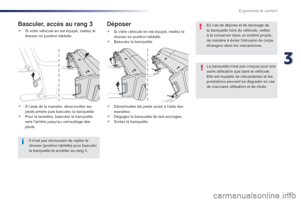 Peugeot Expert VU 2016  Manuel du propriétaire (in French) 111
F Si votre véhicule en est équipé, mettez le dossier en position tablette.
F
 
D
 éverrouiller les pieds avant à l’aide des 
manettes.
F
 
D
 égagez la banquette de ses ancrages.
F
 
S
 or