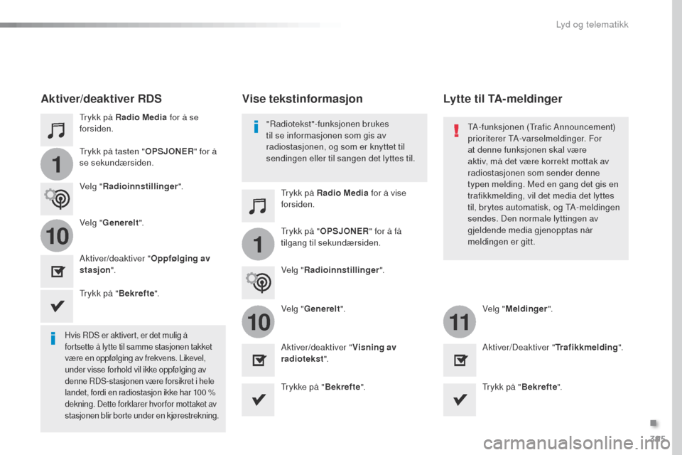 Peugeot Expert VU 2016  Brukerhåndbok (in Norwegian) 395
1
110
1011
Expert_no_Chap10b_NAC-1_ed01-2016
trykk på Radio Media for å se 
forsiden.
tr

ykk på Radio Media for å vise 
forsiden.
tr

ykk på tasten " OPSJONER" for å 
se sekundærsiden.
tr
