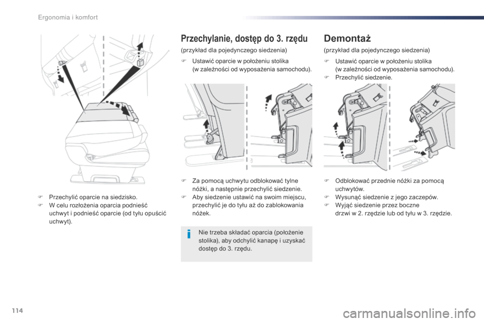Peugeot Expert VU 2016  Instrukcja Obsługi (in Polish) 114
Expert_pl_Chap03_ergonomie-et-confort_ed01-2016
F Ustawić oparcie w położeniu stolika  
(w zależności od wyposażenia samochodu).
F
 
P
 rzechylić siedzenie.
F
 
Z

a pomocą uchwytu odbloko