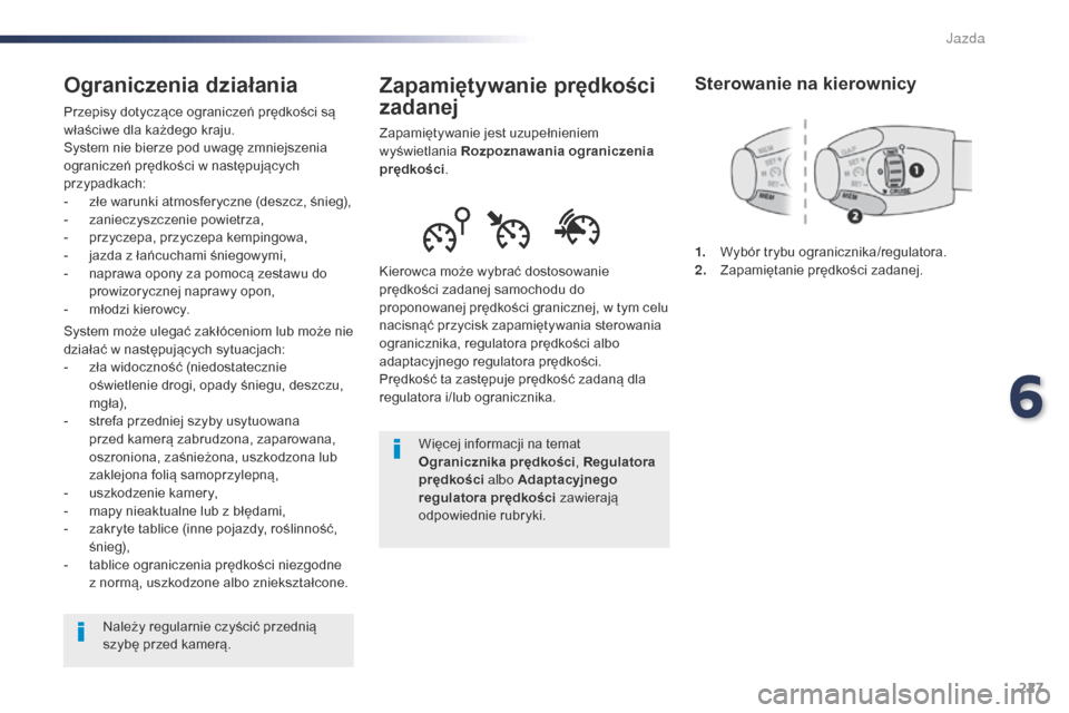 Peugeot Expert VU 2016 Instrukcja Obsługi (in Polish) 227
Expert_pl_Chap06_conduite_ed01-2016
Zapamiętywanie prędkości
zadanej
Zapamiętywanie jest uzupełnieniem
wyświetlania Rozpoznawania ograniczenia
prędkości .
Kierowca może wybrać dostoso Peugeot Expert VU 2016 Instrukcja Obsługi (in Polish) 227
Expert_pl_Chap06_conduite_ed01-2016
Zapamiętywanie prędkości
zadanej
Zapamiętywanie jest uzupełnieniem
wyświetlania Rozpoznawania ograniczenia
prędkości .
Kierowca może wybrać dostoso