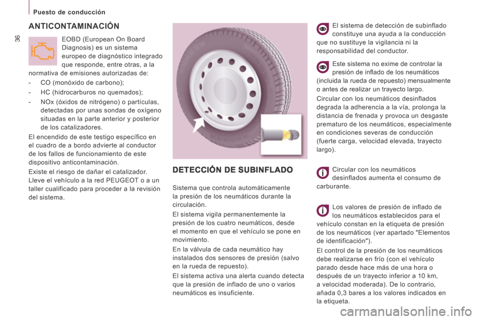 Peugeot Expert VU 2014  Manual del propietario (in Spanish) 36
   Puesto  de  conducción   
Expert-VU_es_Chap02_Pret a Partir_ed01-2014
 ANTICONTAMINACIÓN 
 EOBD (European On Board 
Diagnosis) es un sistema 
europeo de diagnóstico integrado 
que responde, e