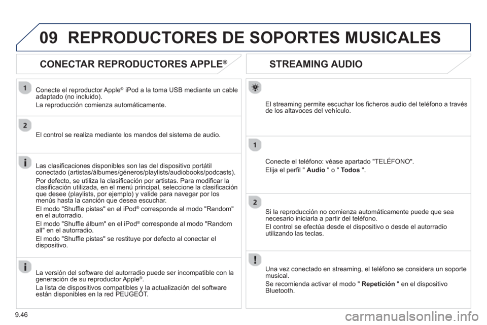 Peugeot Expert VU 2013 Manual del propietario (in Spanish) 9.46
09
STREAMING AUDIO
El streaming permite escuchar los ficheros audio del teléfono a travésde los altavoces del vehículo.
Conecte el teléfono: véase apartado "TELÉFONO".
Elija el per
fil " Peugeot Expert VU 2013 Manual del propietario (in Spanish) 9.46
09
STREAMING AUDIO
El streaming permite escuchar los ficheros audio del teléfono a travésde los altavoces del vehículo.
Conecte el teléfono: véase apartado "TELÉFONO".
Elija el per
fil "