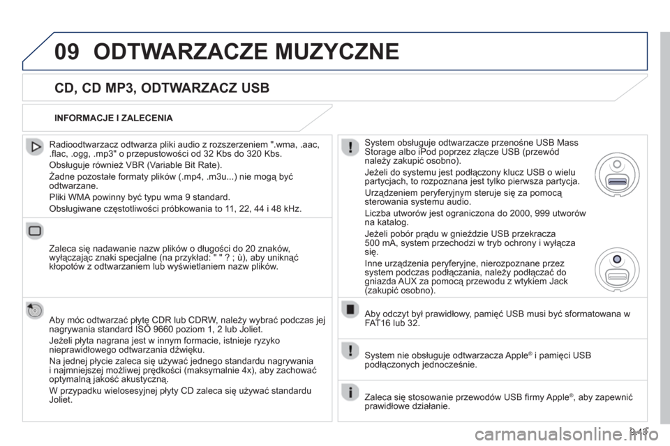 Peugeot Expert VU 2013 Instrukcja Obsługi (in Polish) 9.43
09ODTWARZACZE MUZYCZNE
CD, CD MP3, ODTWARZACZ USB
Radioodtwarzacz odtwarza pliki audio z rozszerzeniem ".wma, .aac,.fl ac, .ogg, .mp3" o przepustowości od 32 Kbs do 320 Kbs.
Obsłu Peugeot Expert VU 2013 Instrukcja Obsługi (in Polish) 9.43
09ODTWARZACZE MUZYCZNE
CD, CD MP3, ODTWARZACZ USB
Radioodtwarzacz odtwarza pliki audio z rozszerzeniem ".wma, .aac,.fl ac, .ogg, .mp3" o przepustowości od 32 Kbs do 320 Kbs.
Obsłu