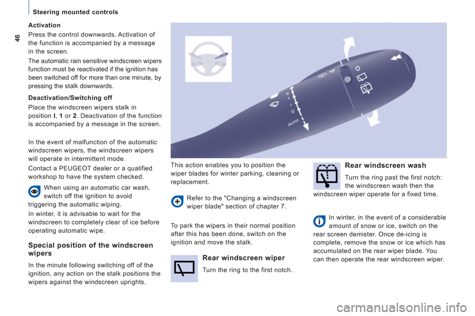 Peugeot Expert VU 2011 Owners Manual Steering mounted controls
Special position of the windscreen
wipers
In the minute following switching off of the
i
gnition, any action on the stalk positions the
wipers a
gainst the windscree Peugeot Expert VU 2011 Owners Manual Steering mounted controls
Special position of the windscreen
wipers
In the minute following switching off of the
i
gnition, any action on the stalk positions the
wipers a
gainst the windscree