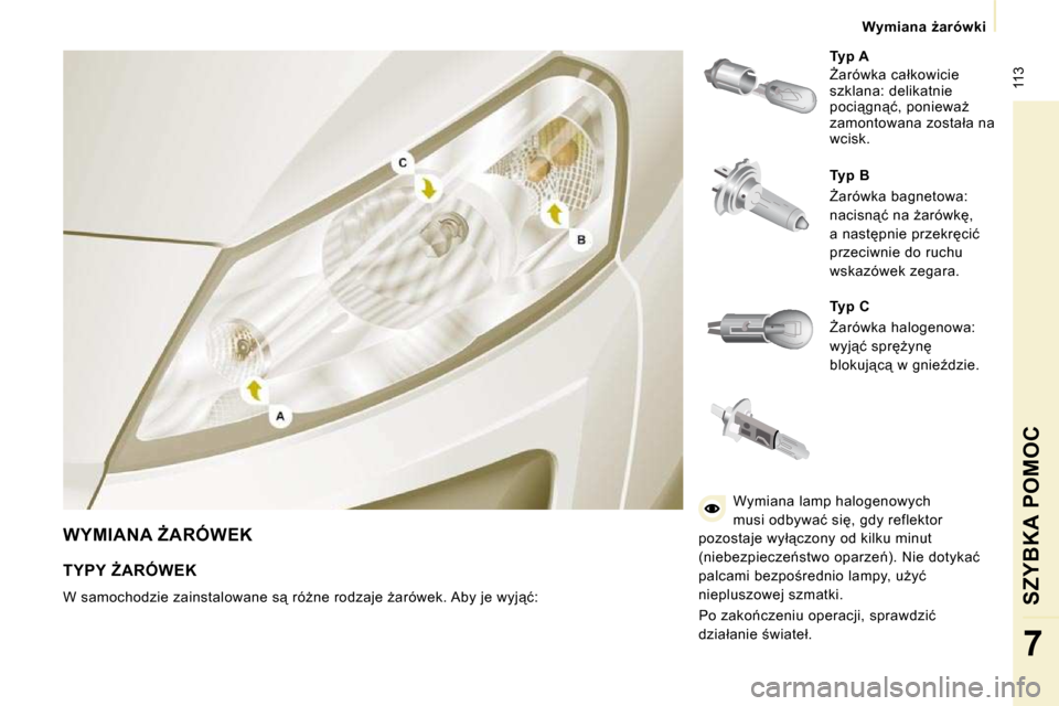 Peugeot Expert VU 2010  Instrukcja Obsługi (in Polish) � �1�1�3
� � � �W�y�m�i�a�n�a�  G�a�r�ó�w�k�i� � � 
SZYBKA POMOC
7
� �W�Y�M�I�A�N�A� F�A�R�Ó�W�E�K� 
  
Typ A   
� F�a�r�ó�w�k�a� �c�a�ł�k�o�w�i�c�i�e�  
�s�z�k�l�a�n�a�:� �d�e�l�i�k�a�t�n�i�e�