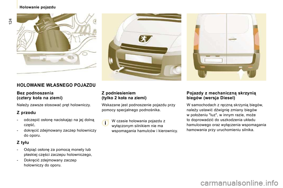 Peugeot Expert VU 2010  Instrukcja Obsługi (in Polish) �1�2�4
� � � �H�o�l�o�w�a�n�i�e�  �p�o�j�a�z�d�u� � � 
� � �B�e�z�  �p�o�d�n�o�s�z�e�n�i�a�  
�(�c�z�t�e�r�y�  �k�o�ł�a�  �n�a�  �z�i�e�m�i�)�  
� �N�a�l�eG�y� �z�a�w�s�z�e� �s�t�o�s�o�w�a�ć� �p�r