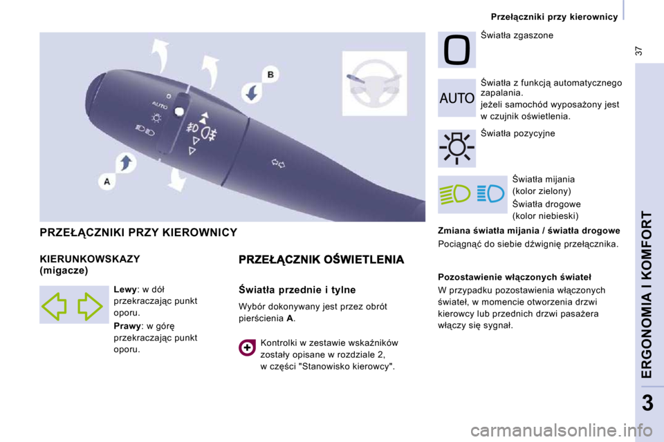 Peugeot Expert VU 2010  Instrukcja Obsługi (in Polish)  37
� � � �P�r�z�e�ł"�c�z�n�i�k�i�  �p�r�z�y�  �k�i�e�r�o�w�n�i�c�y� � � 
ERGONOMIA I KOMFORT
3
� � �Z�m�i�a�n�a� �w�i�a�t�ł�a� �m�i�j�a�n�i�a� �/� �w�i�a�t�ł�a� �d�r�o�g�o�w�e�  
� �P�o�c�i"